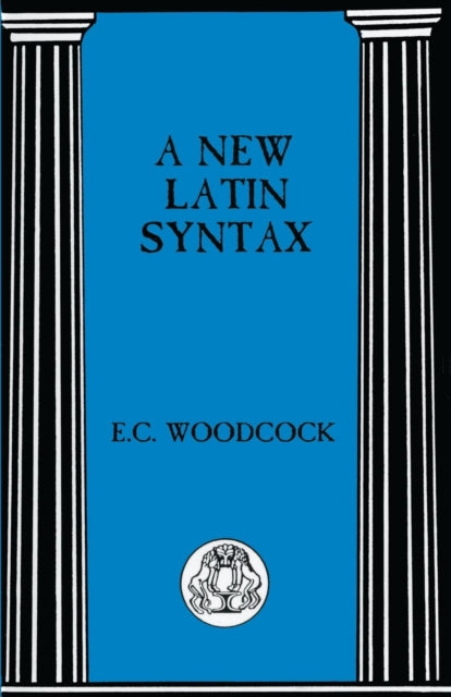 Book cover of: New Latin Syntax. By: E.C. Woodcock