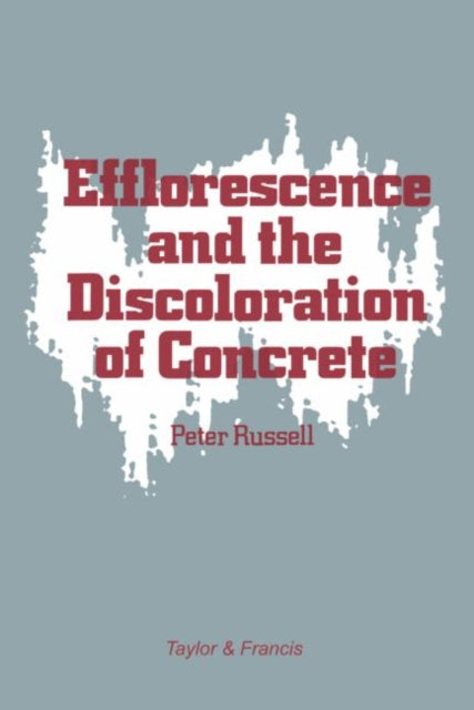 Book cover of: Efflorescence and the Discoloration of Concrete. By: P. Russell