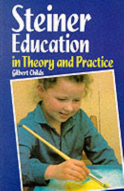 Book cover of: Steiner Education in Theory and Practice