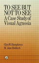 Book cover of: To See But Not To See: A Case Study Of Visual Agnosia. By: Glyn W. Humphre