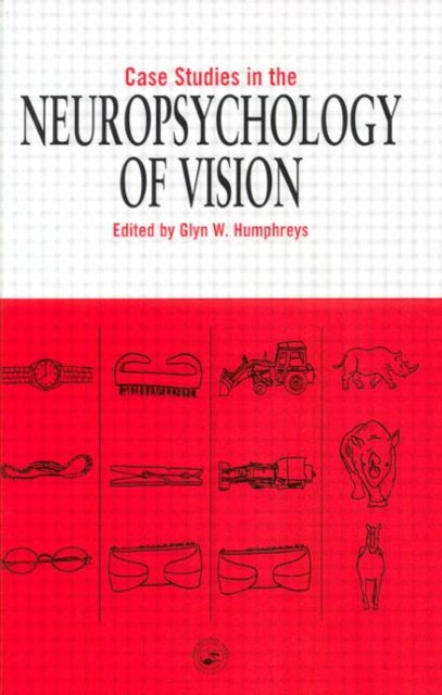 Book cover of: Case Studies in the Neuropsychology of Vision. By: Glyn Humphreys