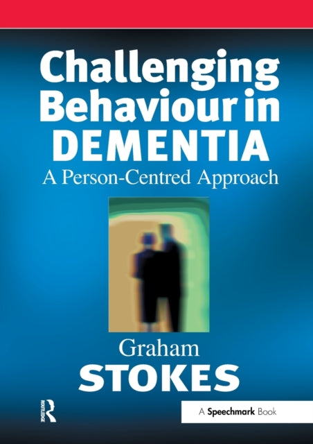 Book cover of: Challenging Behaviour in Dementia. By: Graham Stokes