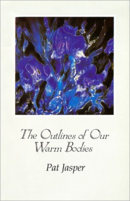 Book cover of: Outlines of Our Warm Bodies. By: Pat Jasper