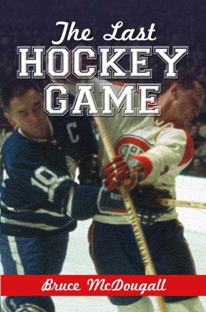 Book cover of: Last Hockey Game. By: Bruce McDougall