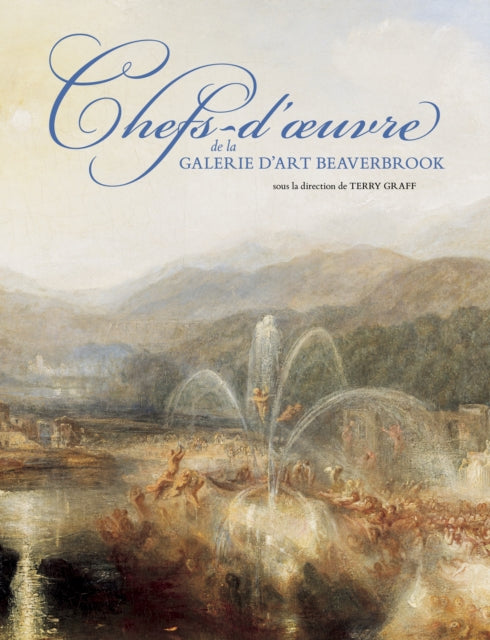 Book cover of: Chefs-d'oeuvre de la Galerie d'art Beaverbrook. By: Terry Graff