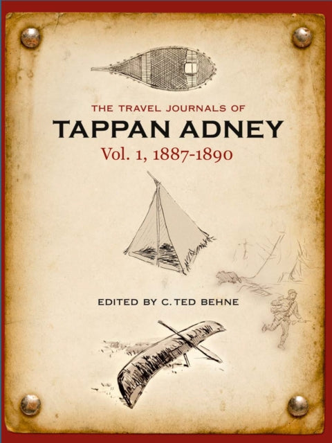 Book cover of: Travel Journals of Tappan Adney, Vol. 1, 1887-1890. By: Edwin Tappan Adney