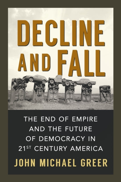 Book cover of: Decline and Fall. By: John Michael Greer