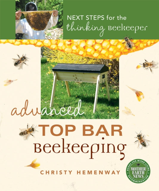 Book cover of: Advanced Top Bar Beekeeping. By: Christy Hemenway