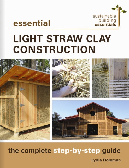 Book cover of: Essential Light Straw Clay Construction. By: Lydia Doleman