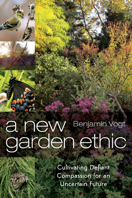 Book cover of: New Garden Ethic. By: Benjamin Vogt