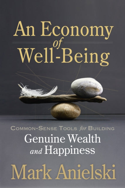 Book cover of: Economy of Well-Being. By: Mark Anielski
