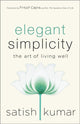 Book cover of: Elegant Simplicity. By: Satish Kumar