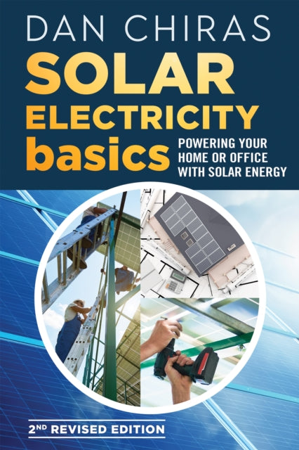 Book cover of: Solar Electricity Basics - Revised and Updated 2nd Edition. By: Dan Chiras