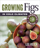 Book cover of: Growing Figs in Cold Climates. By: Lee Reich