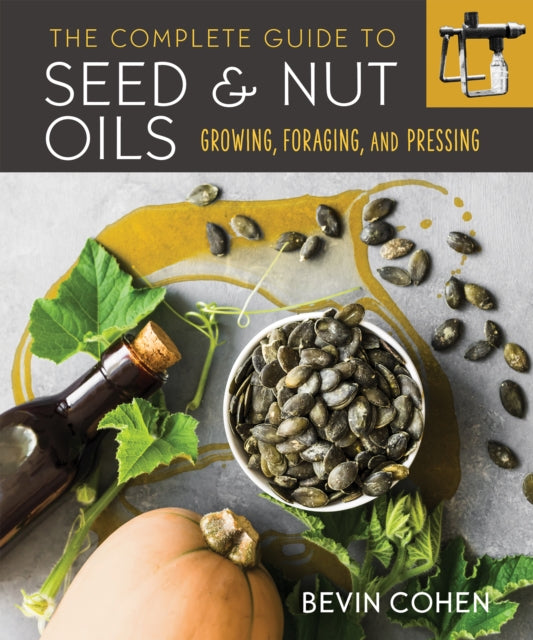 Book cover of: Complete Guide to Seed and Nut Oils. By: Bevin Cohen