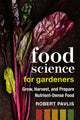 Book cover of: Food Science for Gardeners. By: Robert Pavlis
