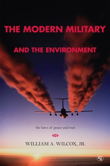Book cover of: Modern Military and the Environment. By: William A. Wilcox Jr., Wilcox, William A. Jr.