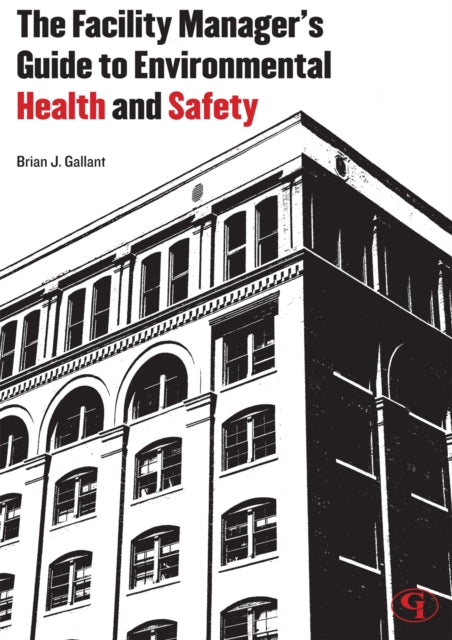 Book cover of: Facility Manager's Guide to Environmental Health and Safety. By: Brian Gallant
