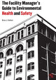 Book cover of: Facility Manager's Guide to Environmental Health and Safety. By: Brian Gallant