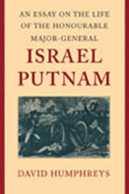 Book cover of: Essay on the Life of the Honourable Major-General Israel Putnam