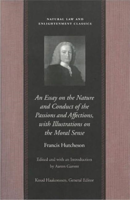 Book cover of: Essay on the Nature & Conduct of the Passions & Affections, with Illustrations on the Moral Sense. By: Francis Hutcheson