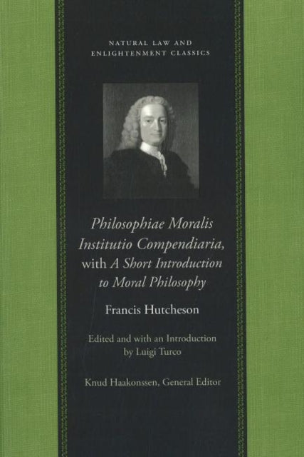 Book cover of: Philosophiae Moralis Institutio Compendiaria. By: Francis Hutcheson