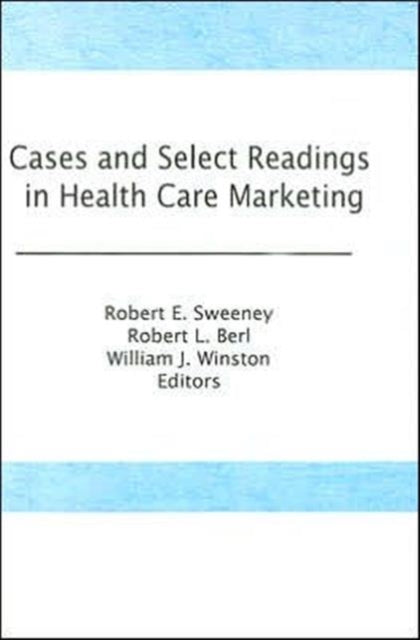 Book cover of: Cases and Select Readings in Health Care Marketing. By: Robert E. Sweeney