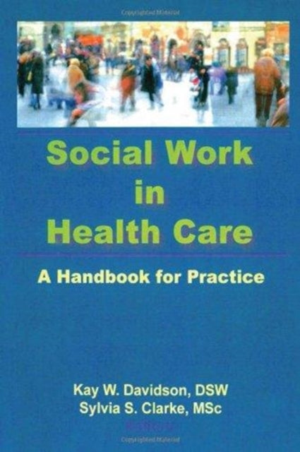 Book cover of: Social Work in Health Care. By: Kay W. Davidson