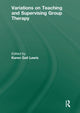 Book cover of: Variations on Teaching and Supervising Group Therapy