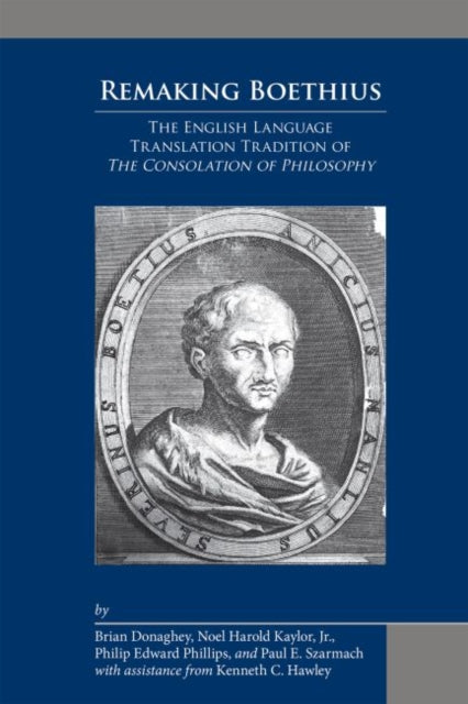 Book cover of: Remaking Boethius: The English Language Translation Tradition of The Consolation of Philosophy. By: Brian Donaghey