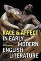 Book cover of: Race and Affect in Early Modern English Literature. By: Carol Mejia LaPerle