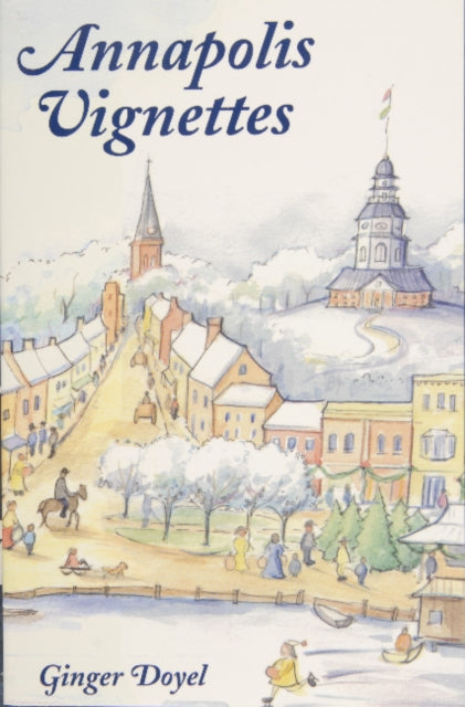 Book cover of: Annapolis Vignettes. By: Ginger Doyel