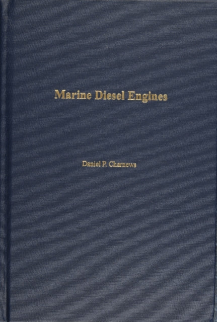Book cover of: Marine Diesel Engines. By: Dan Charnews, Daniel P. Charnews