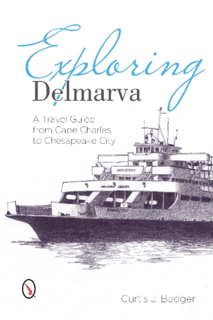 Book cover of: Exploring Delmarva. By: Curtis J. Badger