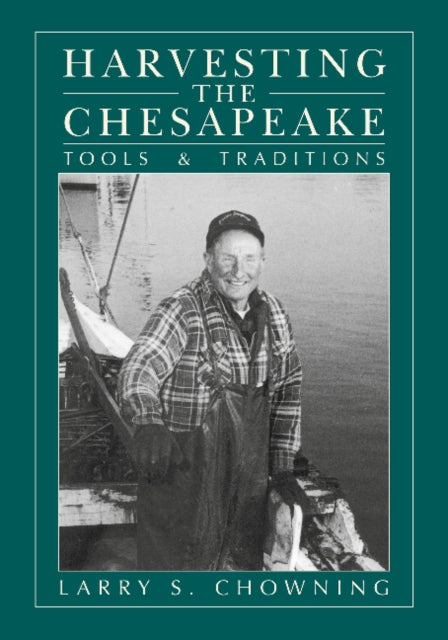 Book cover of: Harvesting the Chesapeake. By: Larry S. Chowning