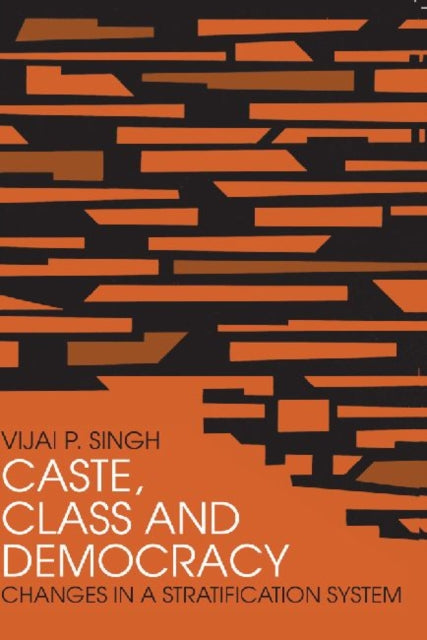 Book cover of: Caste, Class and Democracy. By: Vijai P. Singh