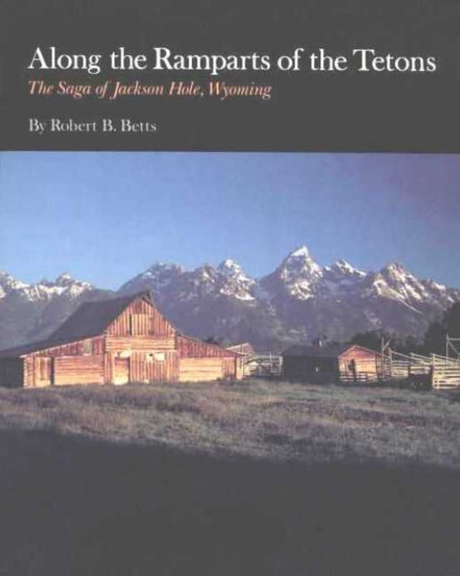 Book cover of: Along the Ramparts of the Tetons