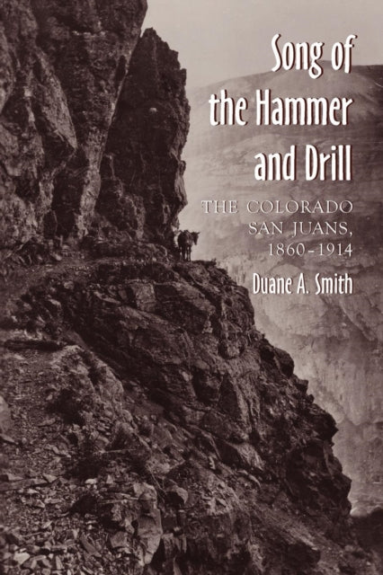 Book cover of: Song of the Hammer and Drill. By: Duane A. Smith