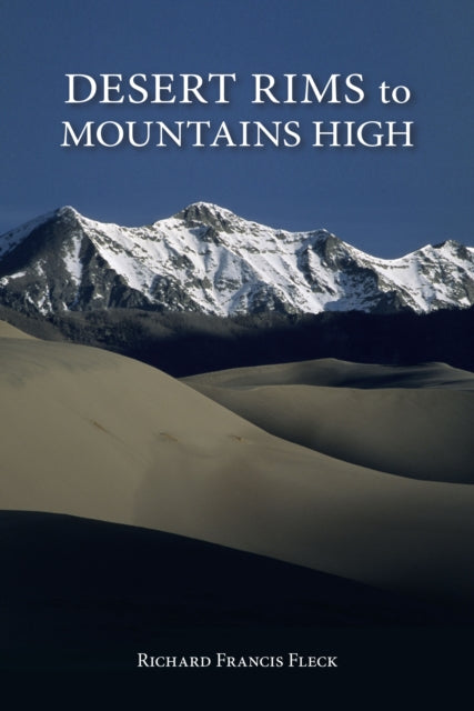 Book cover of: Desert Rims to Mountains High. By: Richard F. Fleck