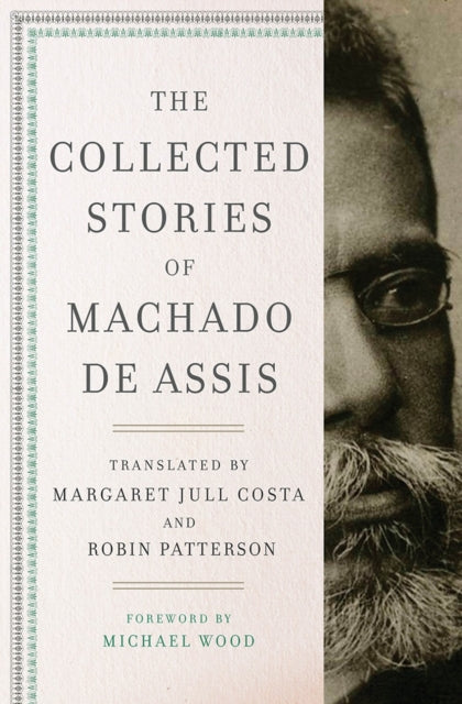 Book cover of: Collected Stories of Machado de Assis. By: Joaquim Maria Machado de Assis