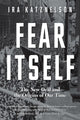 Book cover of: Fear Itself. By: Ira Katznelson