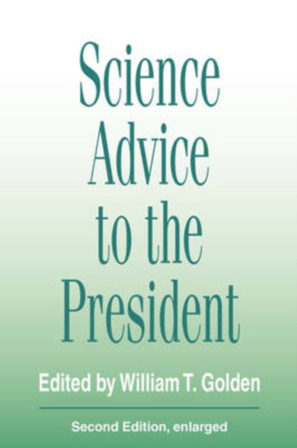 Book cover of: Science Advice to the President. By: William T. Golden