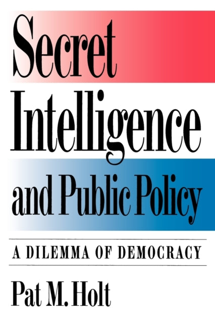 Book cover of: Secret Intelligence and Public Policy