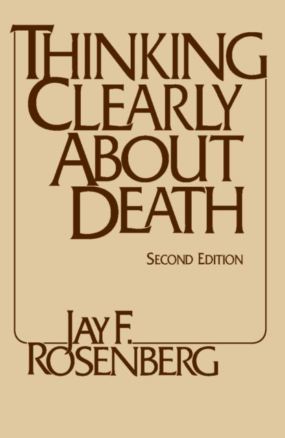 Book cover of: Thinking Clearly about Death
