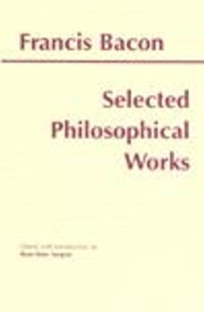 Book cover of: Bacon: Selected Philosophical Works. By: Francis Bacon