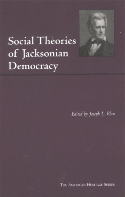 Book cover of: Social Theories of Jacksonian Democracy. By: Joseph L. Blau