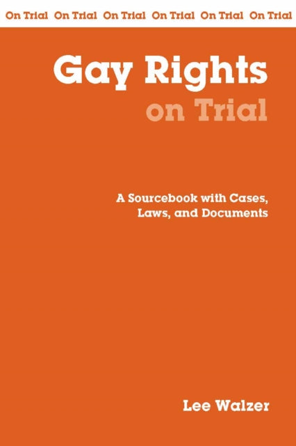 Book cover of: Gay Rights on Trial. By: Lee Walzer