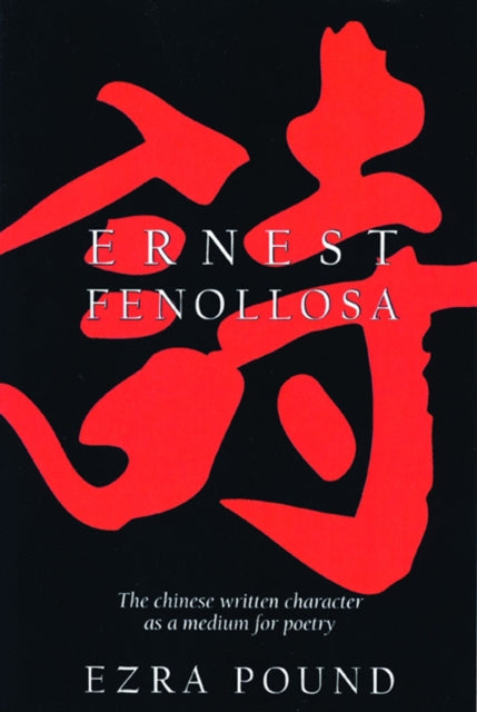 Book cover of: Chinese Written Character as a Medium for Poetry. By: Ernest Francisco Fenollosa