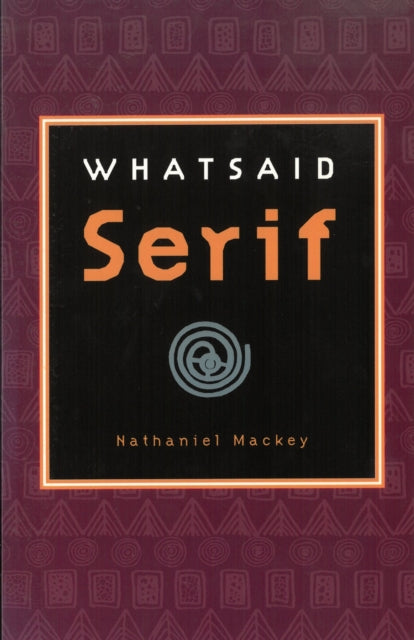 Book cover of: Whatsaid Serif. By: Nathaniel Mackey
