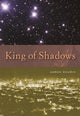 Book cover of: King of Shadows. By: Aaron Shurin